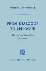 From Dialogue to Epilogue Marxism and Catholicism Tomorrow