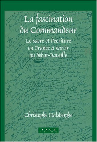 La fascination du commandeur : le sacré et l'écriture en France à partir du débat-Bataille