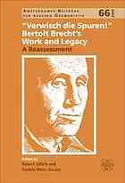 "Verwisch die Spuren!" : Bertolt Brecht's work and legacy : a reassessment