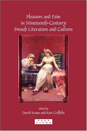 Pleasure and Pain in Nineteenth-Century French Literature and Culture