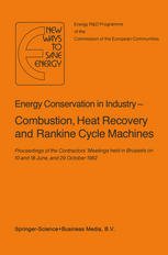 Energy Conservation in Industry -- Combustion, Heat Recovery and Rankine Cycle Machines : Proceedings of the Contractors' Meetings held in Brussels on 10 and 18 June, and 29 October 1982