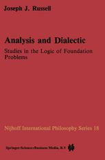 Analysis and Dialectic : Studies in the Logic of Foundation Problems.