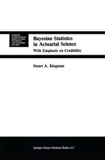Bayesian Statistics in Actuarial Science : with Emphasis on Credibility