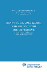 Henry Home, Lord Kames and the Scottish Enlightenment A Study in National Character and in the History of Ideas