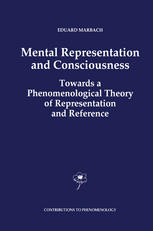 Mental Representation and Consciousness : Towards a Phenomenological Theory of Representation and Reference.