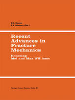 Recent Advances in Fracture Mechanics : Honoring Mel and Max Williams.