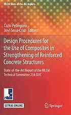 Design procedures for the use of composites in strengthening of reinforced concrete : state-of-the-art report of the RILEM Technical Committee 234-DUC