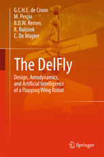 The DelFly : design, aerodynamics, and artificial intelligence of a flapping wing robot