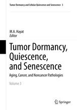 Tumor dormancy, quiescence, and senescence : aging, cancer, and noncancer pathologies. 3