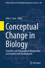 Conceptual Change in Biology Scientific and Philosophical Perspectives on Evolution and Development