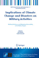 Implications of climate change and disasters on military activities : building resiliency and mitigating vulnerability in the Balkan Region