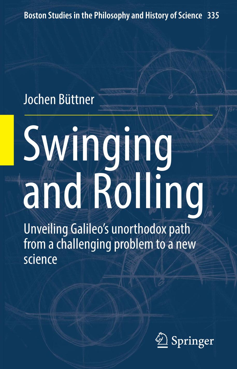 Swinging and Rolling : unveiling Galileo's unorthodox path from a challenging problem to a new science