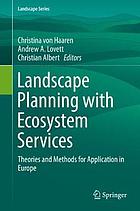 Landscape planning with ecosystem services theories and methods for application in Europe