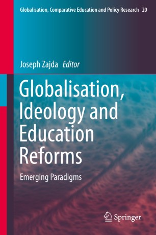 Globalisation, Ideology and Education Reforms Emerging Paradigms