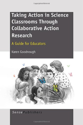 Taking Action in Science Classrooms Through Collaborative Action Research