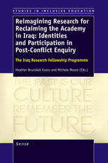 Reimagining research for reclaiming the academy in Iraq : identities and participation in post-conflict enquiry : the Iraq Research Fellowship Programme