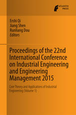 Proceedings of the 22nd International Conference on Industrial Engineering and Engineering Management 2015 : innovation and practice in industrial engineering and management (volume 2)nVolume 1, Core theory and applications of industrial engineerin