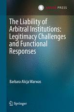 The liability of arbitral institutions : legitimacy challenges and functional responses