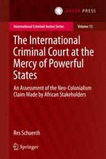 The International Criminal Court at the mercy of powerful states : an assessment of the neo-colonialism claim made by African stakeholders