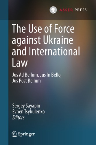 The use of force against Ukraine and international law : Jus ad Bellum, Jus in Bello, Jus post Bellum