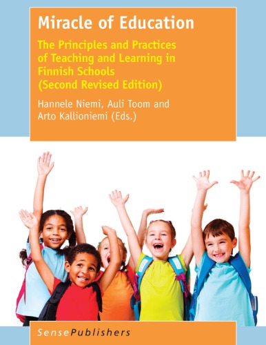 Miracle of Education The Principles and Practices of Teaching and Learning in Finnish Schools (Second Revised Edition)