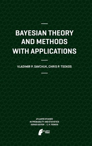 Bayesian Theory and Methods with Applications
