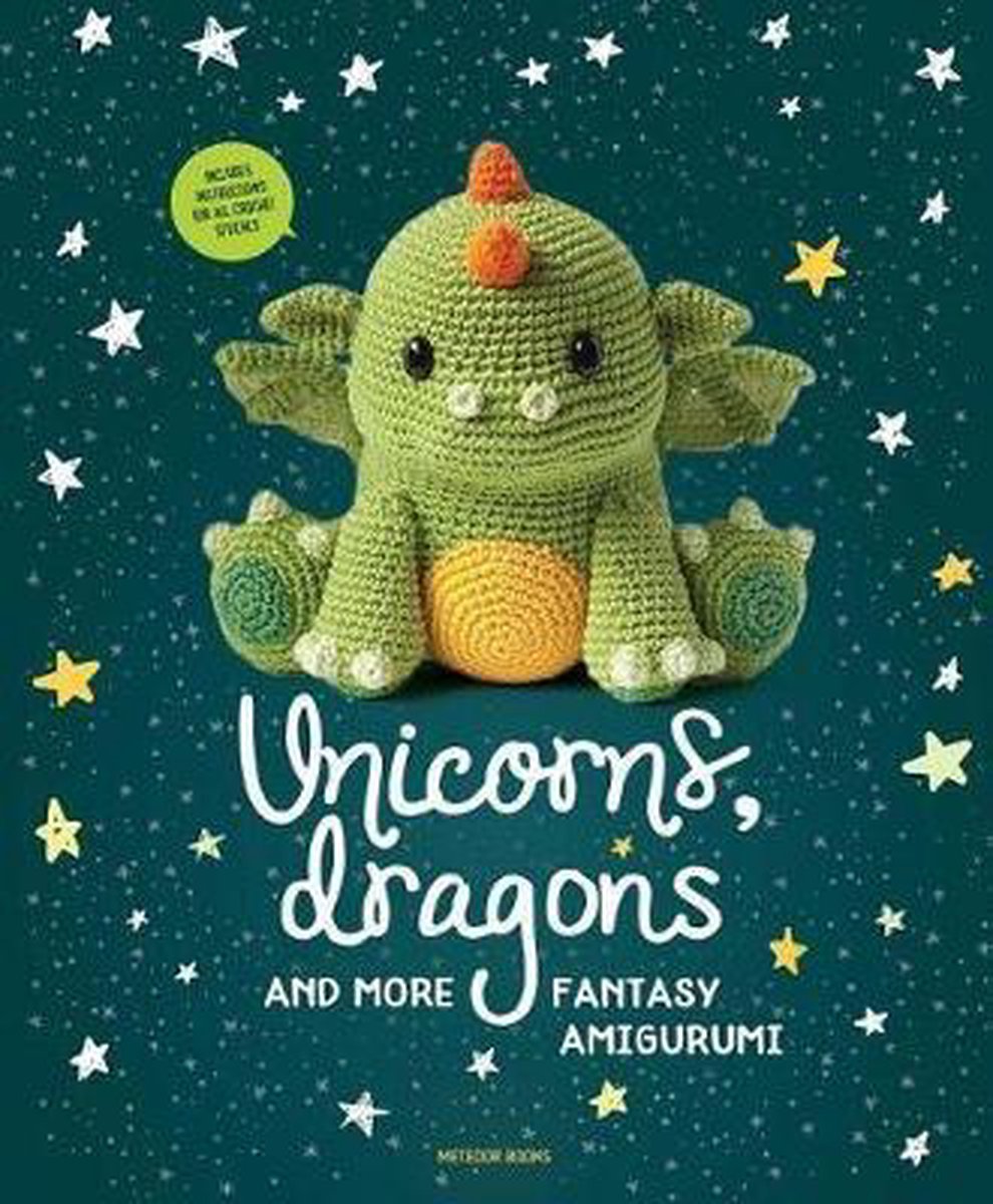 Unicorns, Dragons and More Fantasy Amigurumi