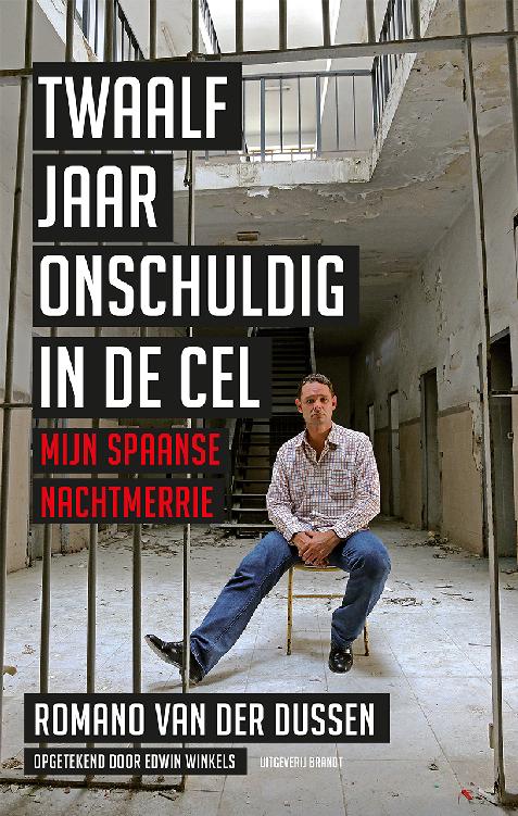 Twaalf jaar onschuldig in de cel : mijn Spaanse nachtmerrie