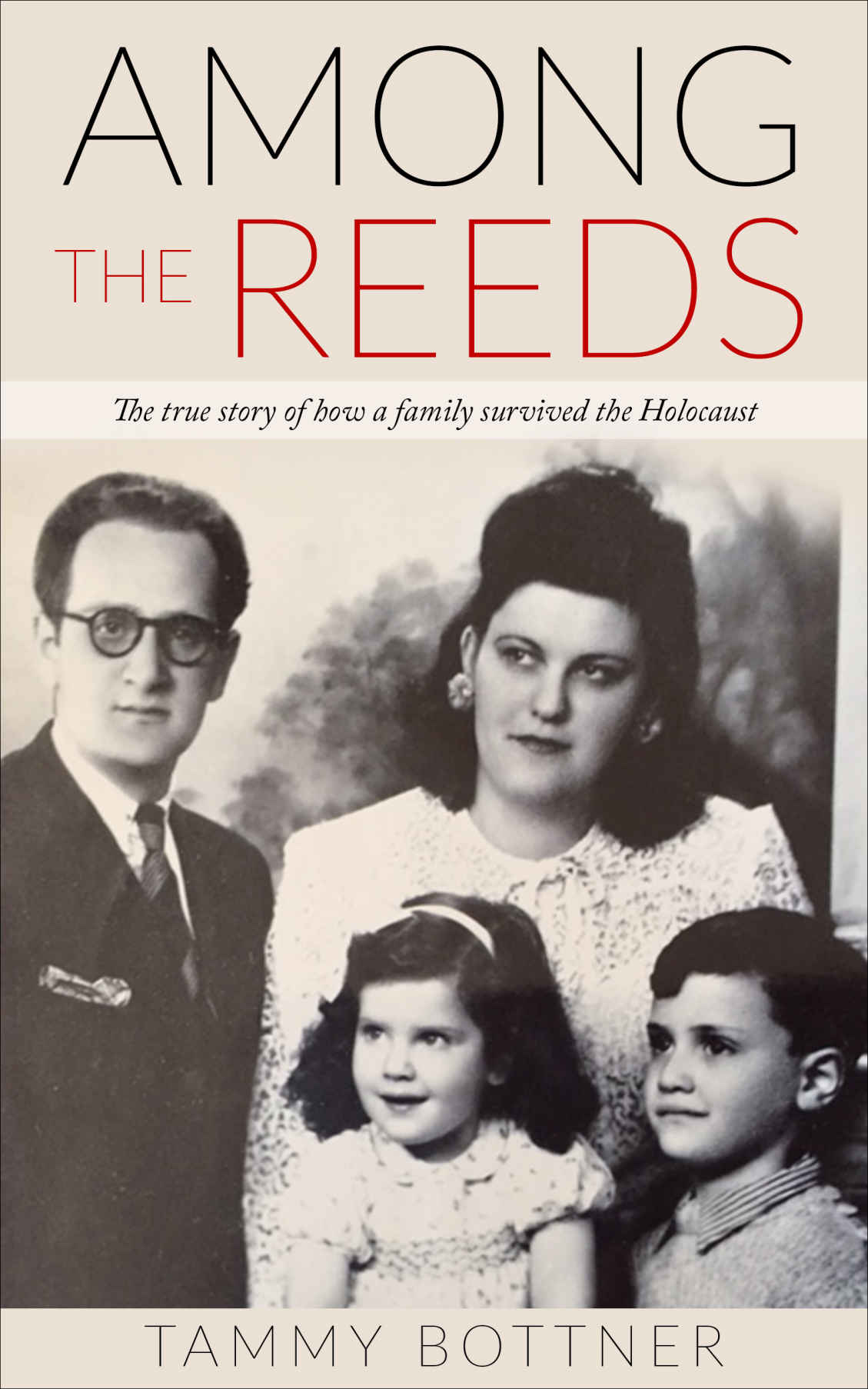 Among the Reeds: The true story of how a family survived the Holocaust (Holocaust Survivor True Stories WWII)