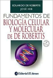 Fundamentos de Biologia Celular y Molecular de de Robertis