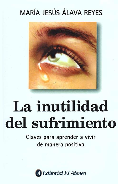 La inutilidad del sufrimiento (Spanish Edition)