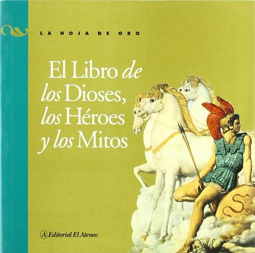 El libro de los dioses / The Book of Gods: Los Heroes Y Los Mitos / Heroes and Myths (La hoja de oro / The gold leaf) (Spanish Edition)