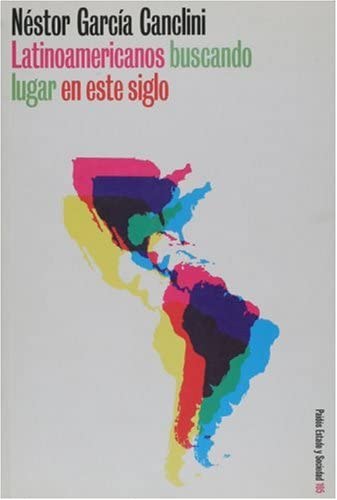 Latinoamericanos buscando lugar en este siglo, No. 105 (Paidos Estado y Sociedad) (Spanish Edition)