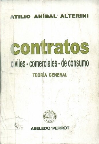 Contratos : civiles, comerciales, de consumo. Teoría general.