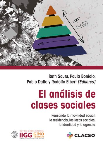 El análisis de clases sociales : pensando la movilidad social, la residencia, los lazos sociales, la identidad y la agencia