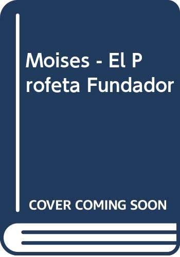 Moises - El Profeta Fundador (Spanish Edition)