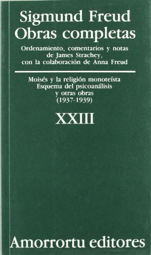 Moisés y la religión monoteísta; Esquema del psicoanálisis y otras obras 1937-39 (Obras completas, Vol 23)
