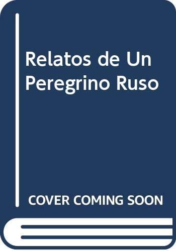 Relatos de Un Peregrino Ruso (Spanish Edition)