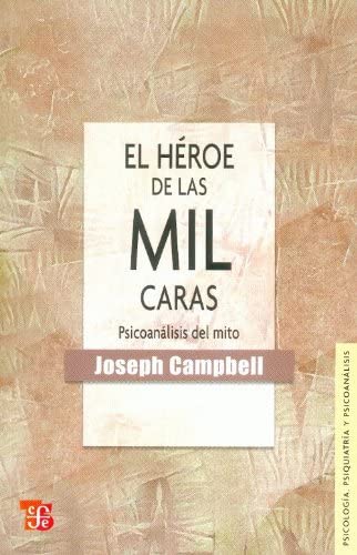 El Heroe de las Mil Caras: Psicoanalisis del Mito (Spanish Edition)