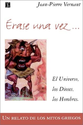 Erase una vez... El universo, los dioses, los hombres. Un relato de los mitos griegos (Spanish Edition)