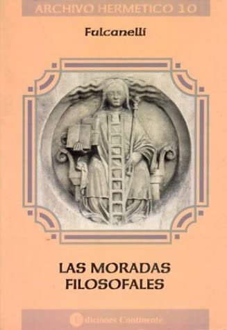 Las Moradas Filosofales (Archivo Hermetico (Ediciones Continente)) (Spanish Edition)