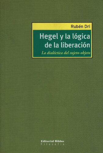 Hegel y la lógica de la liberación : la dialéctica del sujeto-objeto