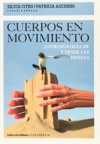 Cuerpos en movimiento : antropología de y desde las danzas