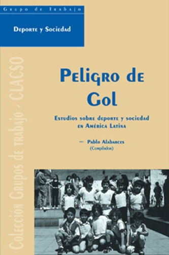 Peligro De Gol   Estudios Sobre De Porte Y Sociedad (Coleccion Grupos De Trabajo De Clacso) (Spanish Edition)