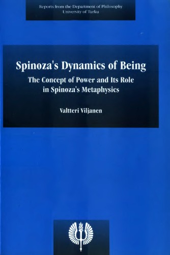 Spinoza's dynamics of being the concept of power and its role in Spinoza's metaphysics