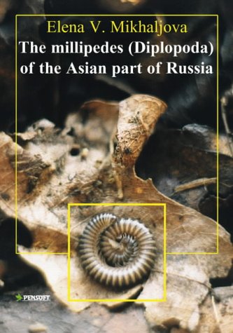 The Millipedes (Diplopoda) Of The Asian Part Of Russia (Pensoft Series Faunistica)