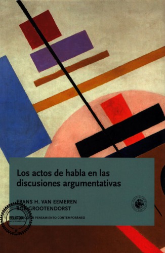 Los actos de habla en las discusiones argumentativas : un moedelo teórico para el análisis de discusiones orientadas hacia la resolución de diferencias de opinión