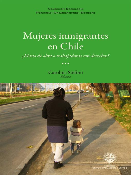 Mujeres inmigrantes en Chile: ¿Mano de obra o trabajadoras con derechos?