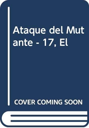 Ataque del Mutante - 17, El (Spanish Edition)