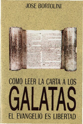 Como leer la carta a los Gálatas : el evangelio es libertad